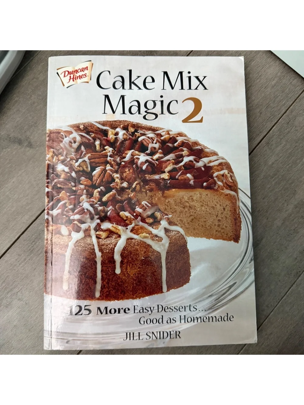 Cake Mix Magic 2 by Jill Snider - Cookbook with 125+ Easy Dessert Recipes